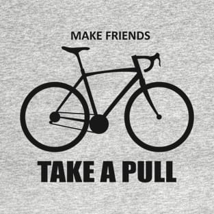 Make Friends Take A Pull Cycling T-Shirt